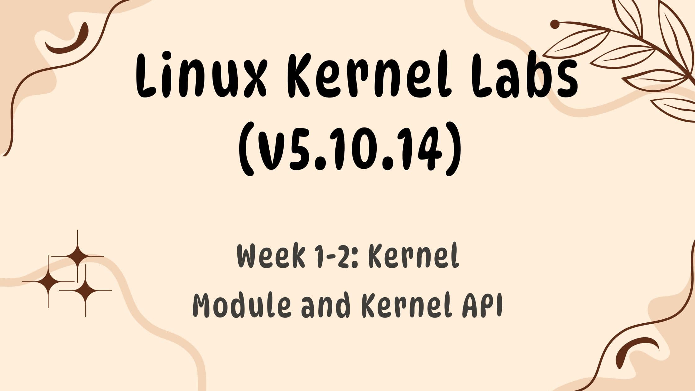 Linux Kernel Labs: Kernel Module and Kernel API